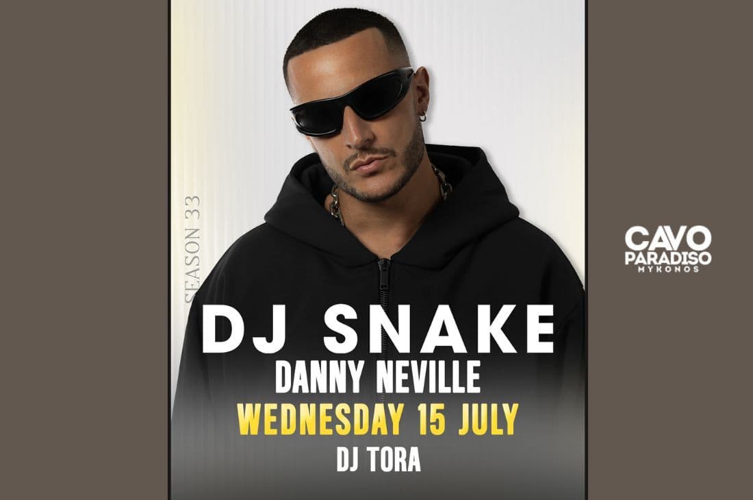 An image of 15th of July | DJ Snake, Dany Neville, DJ Tora | Cavo Paradiso | Mykonos