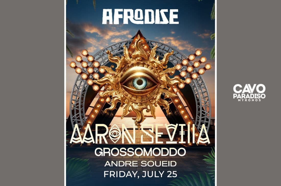 An image of 25th of July | Afrodise w/Aaron Sevilla x Grossomoddo x Andre Soueid x Freespirit | Cavo Paradiso | Mykonos