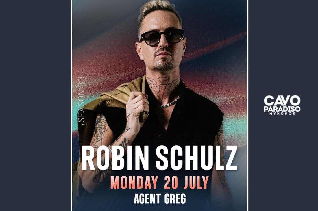 An image of 20th of July | Robin Schulz, Agent Greg | Cavo Paradiso | Mykonos