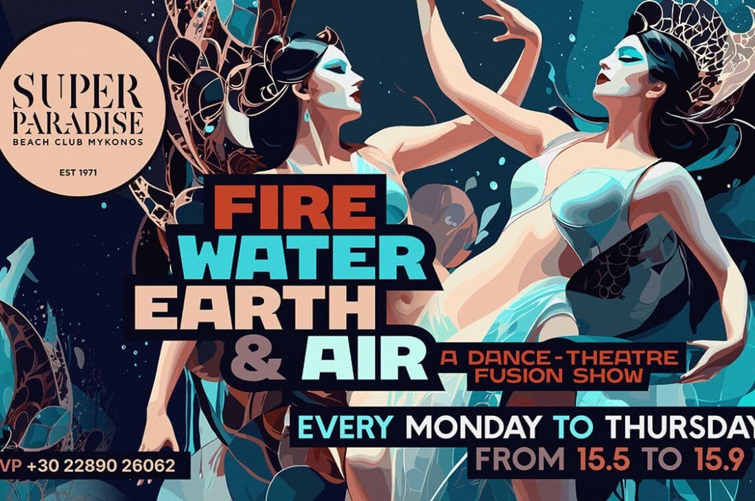 An image of 15th of May - 15th of September | Dance & Theatre Show - Fire, Water, Earth, Air | Super Paradise | Mykonos