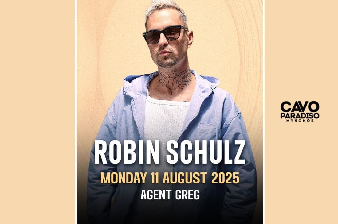An image of 11th of August | Robin Schulz x Agent Greg | Cavo Paradiso | Mykonos