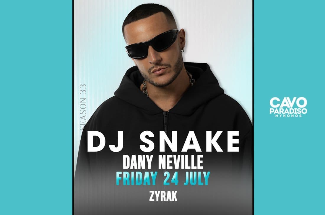 An image of 24th of July | DJ Snake, Dany Neville, Zyrak | Cavo Paradiso | Mykonos