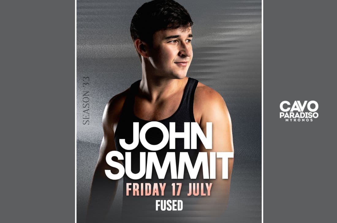 An image of 17th of July | John Summit, Fused | Cavo Paradiso | Mykonos